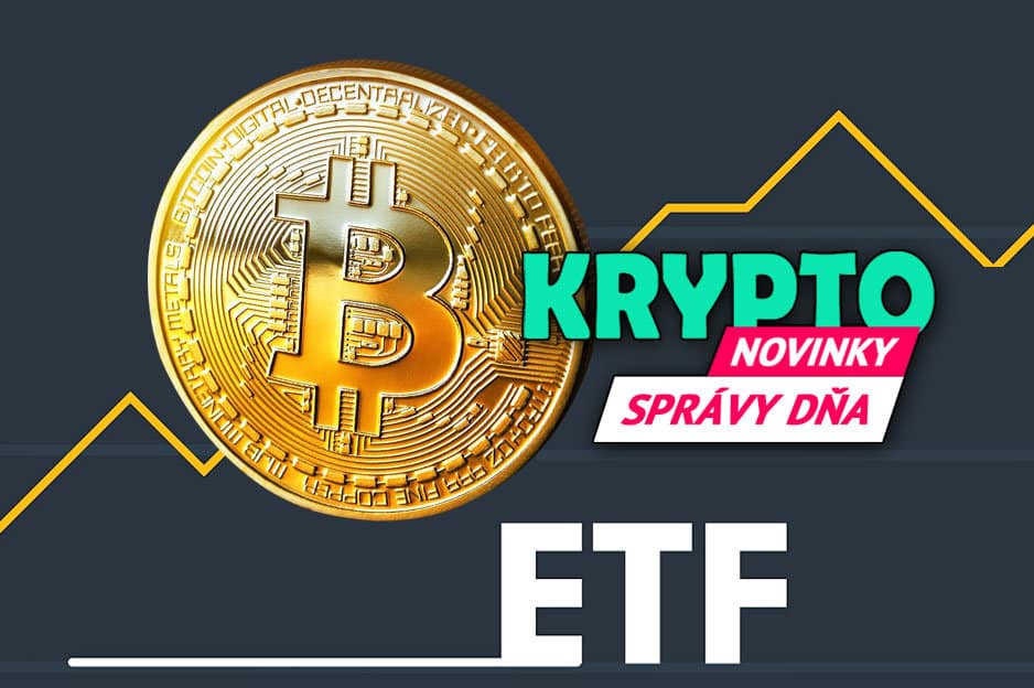 Správy dňa - Bitcoin ETF